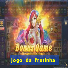 jogo da frutinha da dinheiro